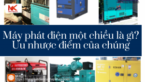 Máy phát điện một chiều là gì Ưu nhược điểm của chúng