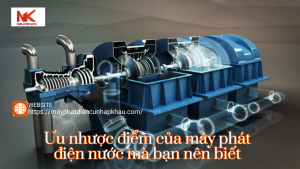 Ưu nhược điểm của máy phát điện nước mà bạn nên biết