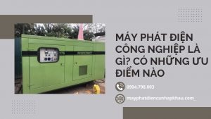 Máy phát điện công nghiệp là gì?
